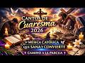 Cantos De Cuaresma 2026 Música Católica Que Sana Y Convierte El Corazón Camino A La Pascua