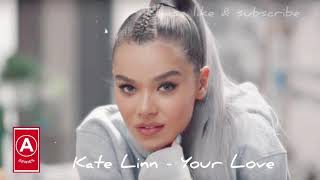 Kate Linn - Your Love (by A-Series) #Whatsapp status