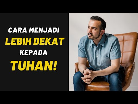 Cara jadi LEBIH DEKAT ke TUHAN