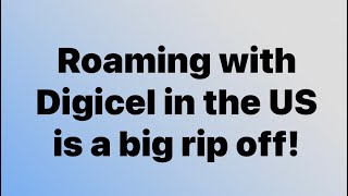 #Roaming with #Digicel in the US is a rip off! Getting customer help was futile.
