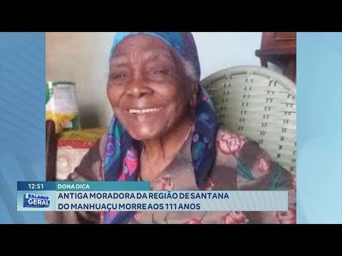 Dona Dica: Antiga Moradora da Região de Santana do Manhuaçu morre aos 111 Anos.