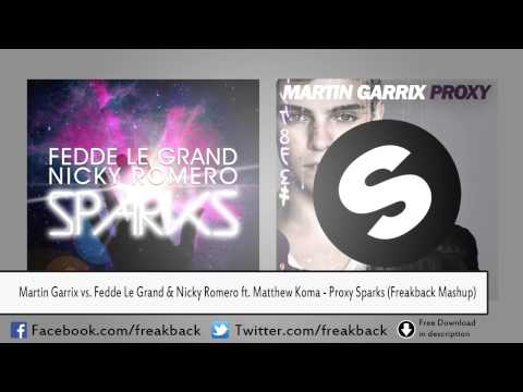 Martin Garrix vs. Fedde Le Grand & Nicky Romero ft. Matthew Koma - Proxy Sparks (Freakback Mashup)