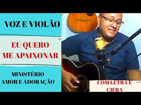 Eu Quero Me Apaixonar - Ministerio Amor e…