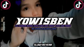 Download lagu DJ SABEN BENGI AKU GAK ISO TURU  GAK ISO TURU YOWISBEN | (SLOW   REVERB)viral tiktok mp3