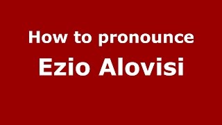 How to pronounce Ezio Alovisi