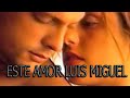 Luis Miguel - Este amor.