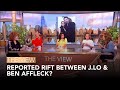 Reported Rift Between J.Lo & Ben Affleck? | The View
