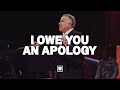 I Owe You an Apology |  Tim Dilena