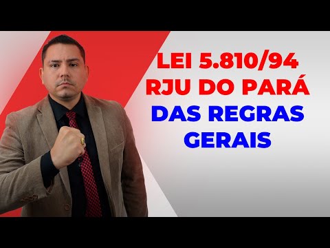 LEI 5810/94 - RJU DO  PARÁ - REGRAS GERAIS - Professor Raphael Pinho