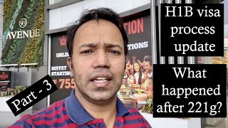 H1B visa interview Update | My experience of 221g | Vlog part - 3