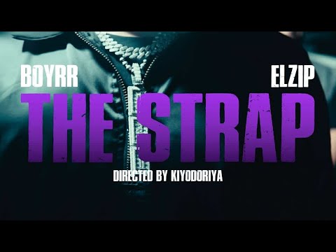 Boyrr x Elzip - The Strap (Official Music Video)