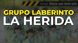 Grupo Laberinto - La Herida (Audio Oficial)