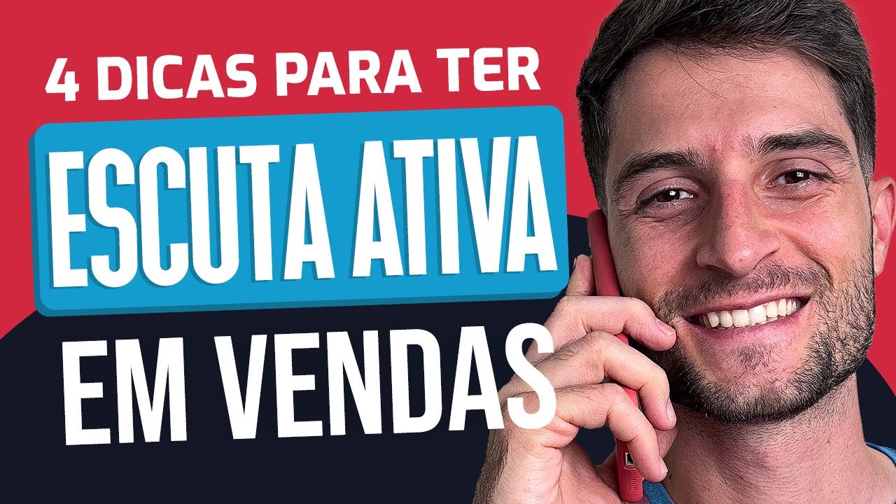 Como ter ESCUTA ATIVA em vendas 2023? 4 DICAS para conquistar mais clientes!