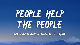 Download lagu Madism & Jaden Bojsen ft. Birdy - People Help the People (Remix) (Lyrics) mp3