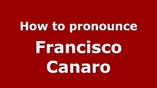 How to pronounce Francisco Canaro