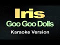 Iris Goo Goo Dolls Karaoke Version