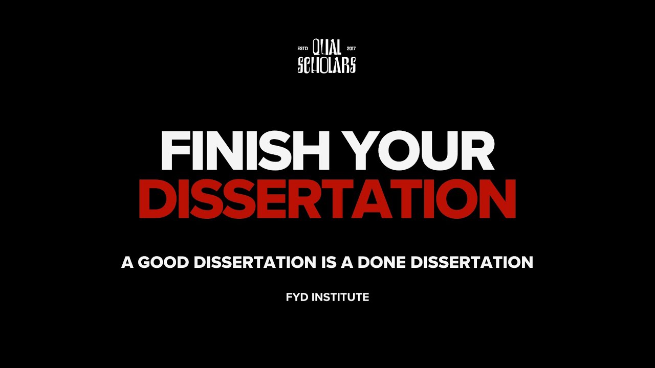 A Good Dissertation Is A Done Dissertation