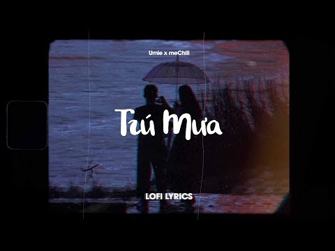 ♬ Này Cô Bé Ơi Chậm Chậm Thôi Chớ Bước Đi Nhanh / Trú Mưa (Lofi Lyrics) Umie x MeChill