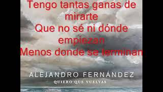 Quiero Que Vuelvas - Alejandro Fernández