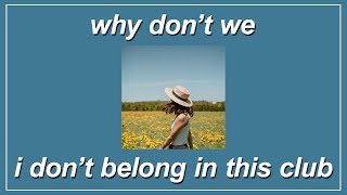 I Don’t Belong In This Club - Why Don’t We &amp; Macklemore (Lyrics)