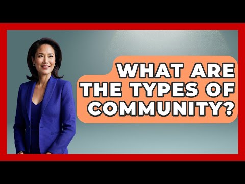 What Are The Types Of Community? - The Personal Growth Path