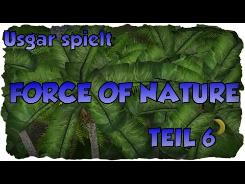 Let's Play FORCE OF NATURE #6 -Das erste Fragment- [gameplay/deutsch]