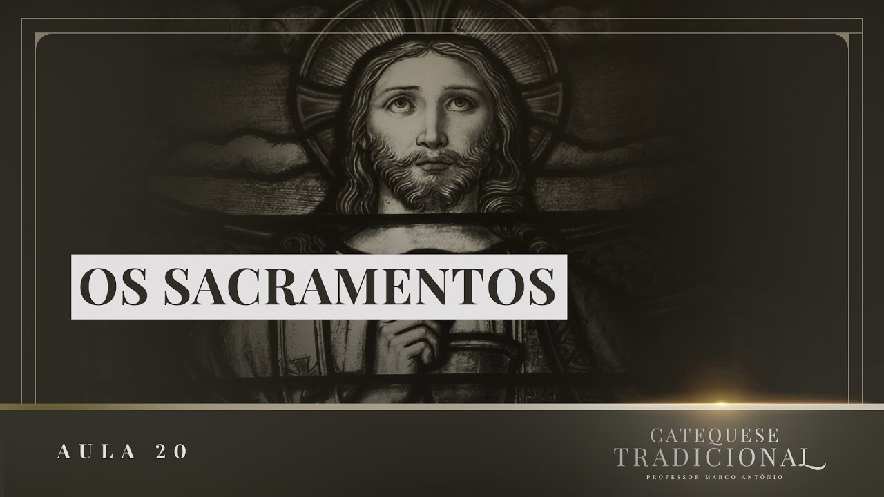 Os Sacramentos I Catequese Tradicional #020