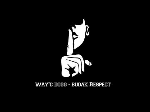 Way'c Dogg  - Budak Respect ( Official  Audio )