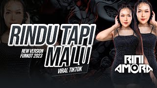 Download lagu FUNKOT - RINDU TAPI MALU || DJ FUNKOT AKU RINDU SERINDU RINDUNYA || BY DJ RINI AMORA mp3