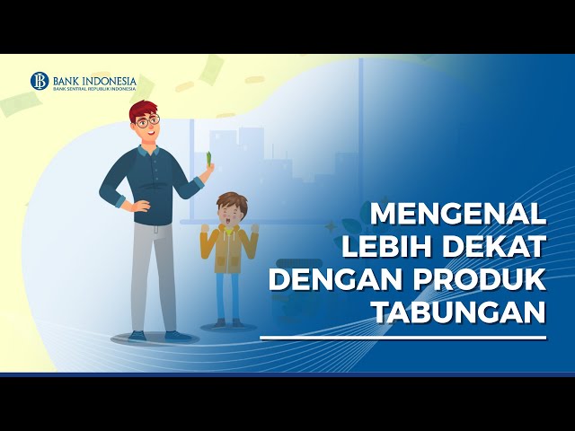 Mengenal Lebih Dekat dengan Produk Tabungan
