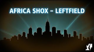 Leftfield - Africa Shox
