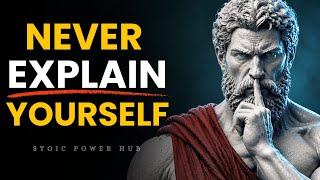 The Day You Stop Explaining Yourself, People Lose Power Over You | Stoicism Philosophy