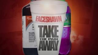 FaceShawn - Take The Pain Away