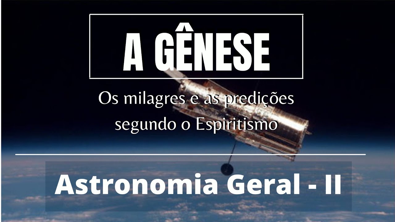 A GÊNESE 08 - Cap 6 Astronomia Geral II