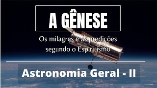 A GÊNESE 08 - Cap 6 Astronomia Geral II