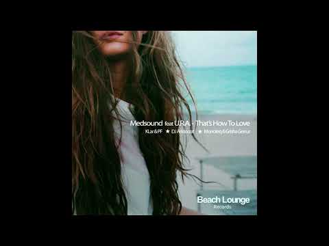 Medsound feat U.R.A. – That's how to Love (KLar & PF Remix)