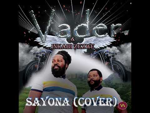 Inkabi Zezwe - Sayona | Cover by Vader