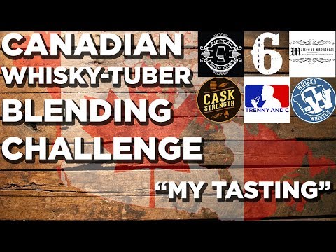 Canadian Whiskytuber Blending Challenge: WHISKY BLIND TASTING