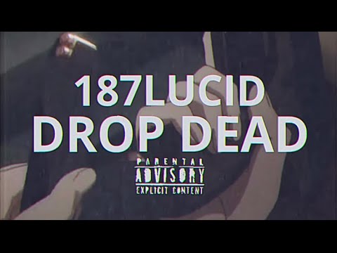 187LUCID - DROP DEAD [OFFICIAL VISUALIZER]