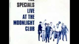 the specials live at the moonlight club 1979. Its up to you.wmv