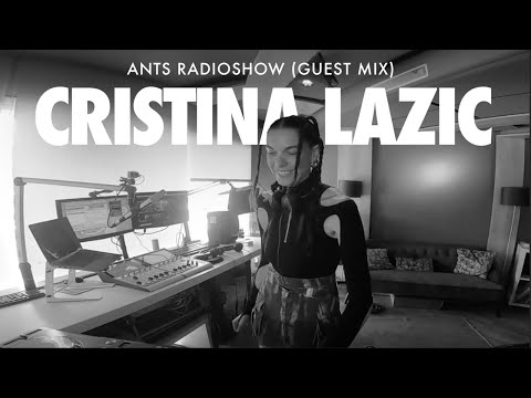 ANTS RADIOSHOW - Cristina Lazic (Guest Mix)