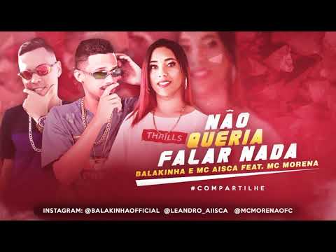 MC BALAKINHA, MC AISCA E MC MORENA - NÃO QUERIA FALAR NADA