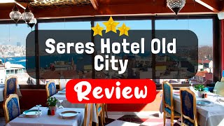 Seres Hotel Old City Istanbul Review - Should You Stay At This Hotel?
