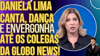Daniela Lima canta e dança no meio da notícia e envergonha até os colegas da Globo News!