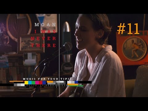 MOAN "I Was Never There" (MUSIC FOR YOUR TIPI #11)