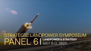 2023 Strategic Landpower Symposium, Panel 6, 9 - 11 May.