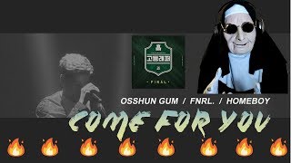 Osshun Gum 최하민 (Feat. FNRL & Homeboy) - Come for you @ Final | REACTION!