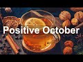 Positive October Jazz - Relax October Morning Jazz and Bossa Nova Music for Autumn Vibes