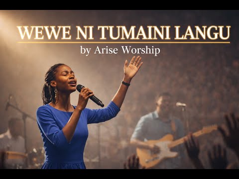 Arise Worship- WEWE NI TUMAINI LANGU
