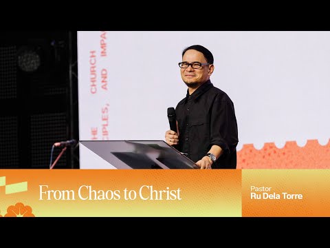 From Chaos to Christ | Pastor Ru Dela Torre